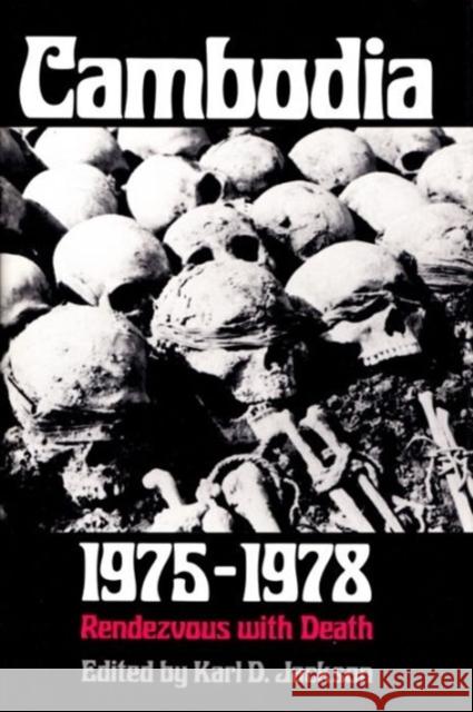 Cambodia, 1975-1978: Rendezvous with Death Jackson, Karl D. 9780691025414 Princeton University Press