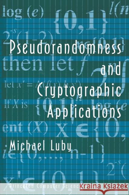 Pseudorandomness and Cryptographic Applications Michael Luby Luby 9780691025469 