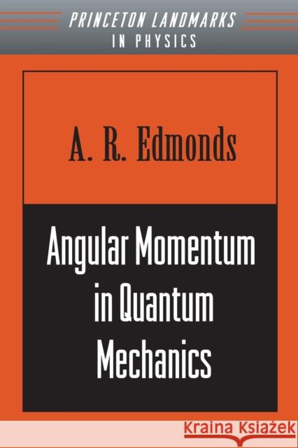 Angular Momentum in Quantum Mechanics A. R. Edmunds A. R. Edmonds 9780691025896 Princeton University Press