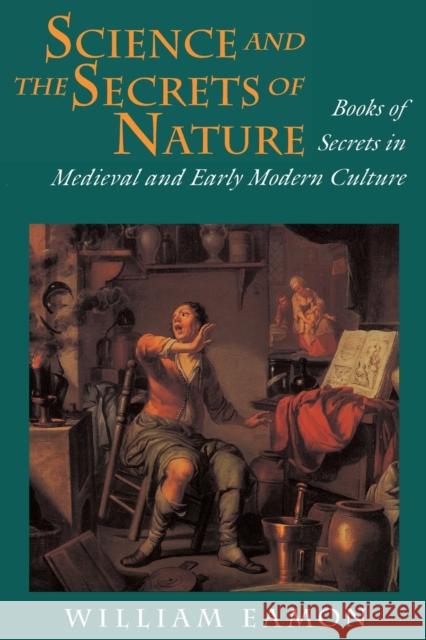 Science and the Secrets of Nature: Books of Secrets in Medieval and Early Modern Culture Eamon, William 9780691026022 Princeton University Press