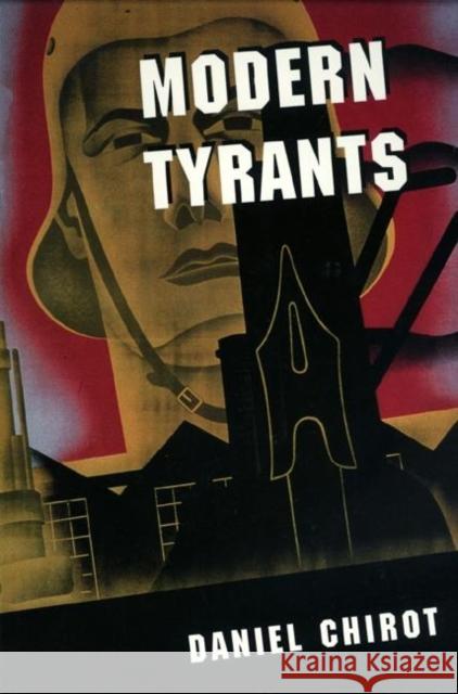 Modern Tyrants: The Power and Prevalence of Evil in Our Age Chirot, Daniel 9780691027777