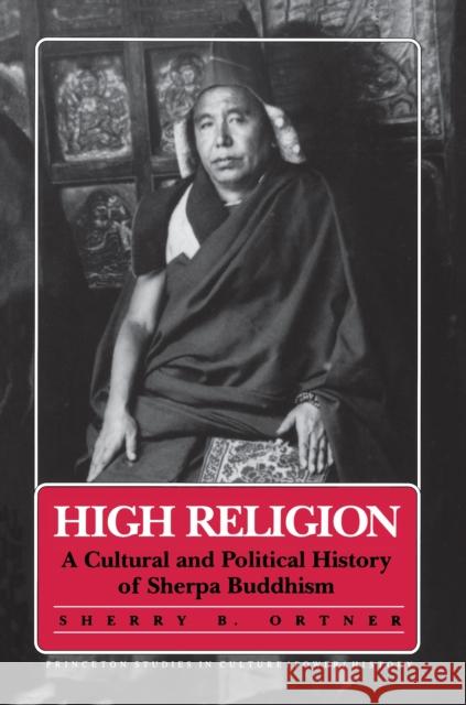 High Religion: A Cultural and Political History of Sherpa Buddhism Ortner, Sherry B. 9780691028439 Princeton Book Company Publishers