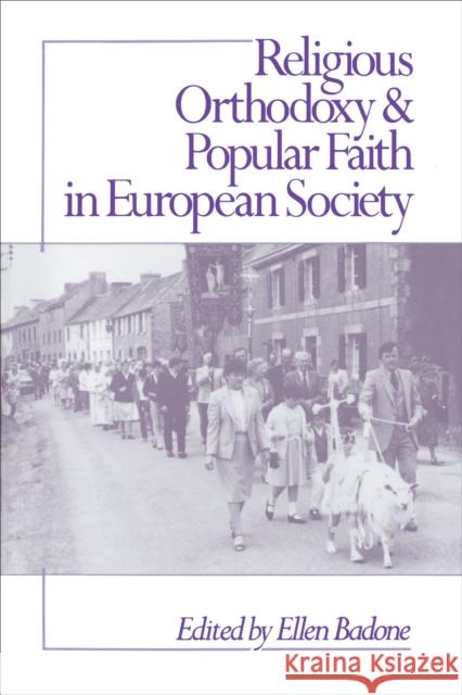 Religious Orthodoxy and Popular Faith in European Society Ellen Badone Ellen Badone 9780691028507