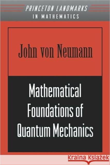 Mathematical Foundations of Quantum Mechanics Von Neumann                              John Vo 9780691028934 Princeton University Press
