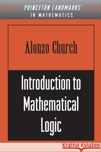 Introduction to Mathematical Logic (Pms-13), Volume 13 Church, Alonzo 9780691029061 Princeton University Press