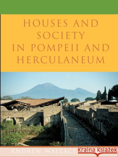 Houses and Society in Pompeii and Herculaneum Andrew Wallace-Hadrill 9780691029092 0