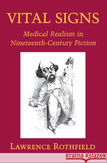 Vital Signs: Medical Realism in Nineteenth-Century Fiction Rothfield, Lawrence 9780691029542