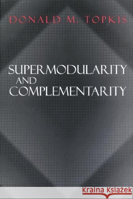 Supermodularity and Complementarity Donald M. Topkis 9780691032443 Princeton University Press