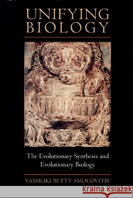 Unifying Biology: The Evolutionary Synthesis and Evolutionary Biology Smocovitis, Vassiliki Betty 9780691033433 Princeton University Press