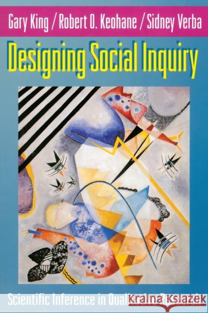 Designing Social Inquiry : Scientific Inference in Qualitative Research G King 9780691034713 0