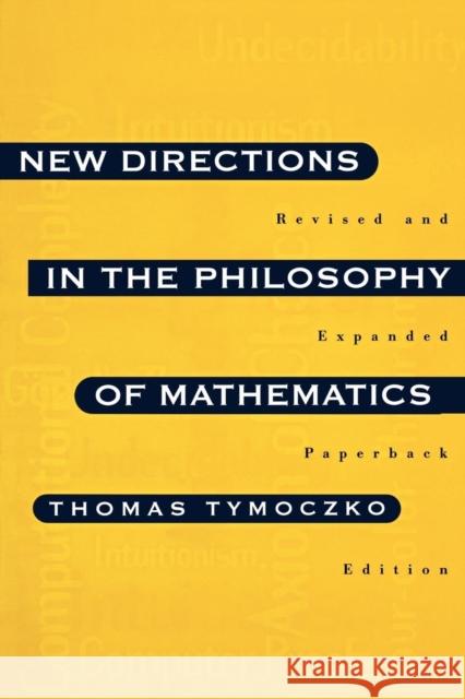 New Directions in the Philosophy of Mathematics: An Anthology - Revised and Expanded Edition Tymoczko, Thomas 9780691034980 Princeton University Press