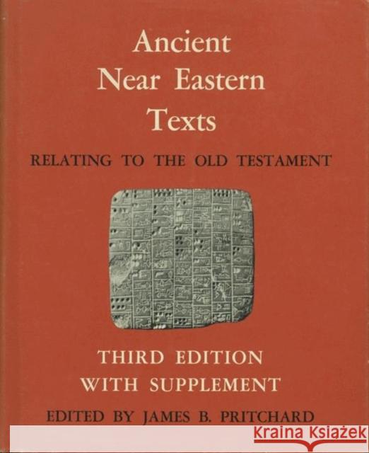Ancient Near Eastern Texts Relating to the Old Testament with Supplement James B. Pritchard 9780691035031 Princeton University Press