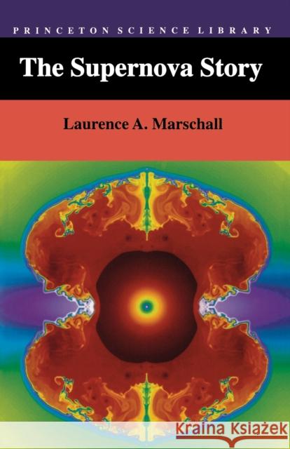 The Supernova Story Laurence A. Marschall Marschall 9780691036335