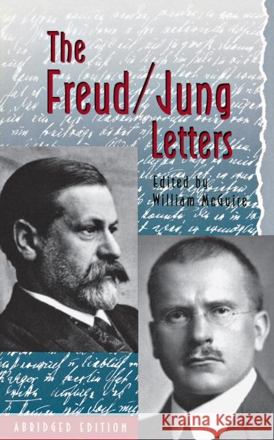 The Freud/Jung Letters: The Correspondence Between Sigmund Freud and C. G. Jung - Abridged Paperback Edition Freud, Sigmund 9780691036434