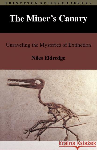 The Miner's Canary: Unraveling the Mysteries of Extinction Eldredge, Niles 9780691036557 Princeton University Press