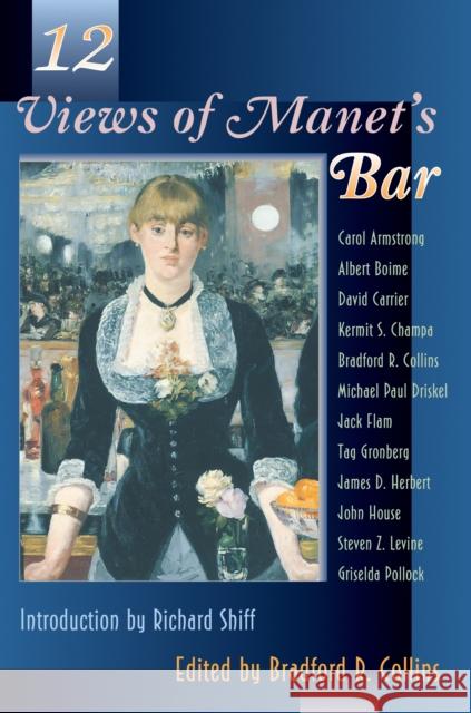 Twelve Views of Manet's Bar Bradford R. Collins 9780691036915 Princeton University Press