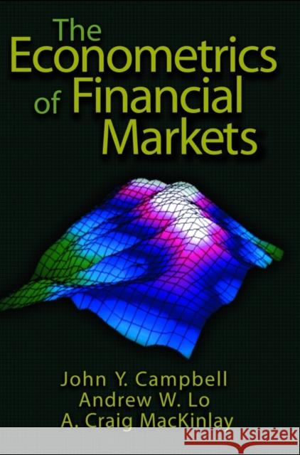 The Econometrics of Financial Markets John W. Campbell Archie C. Mackinlay Andrew W. Lo 9780691043012 Princeton University Press