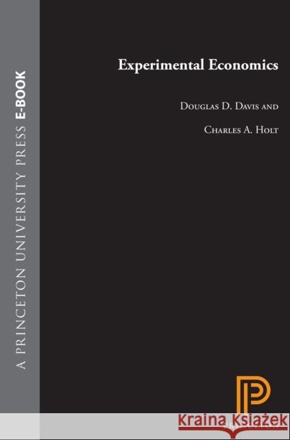 Experimental Economics Douglas D. Davis Charles A. Holt 9780691043173 Princeton University Press