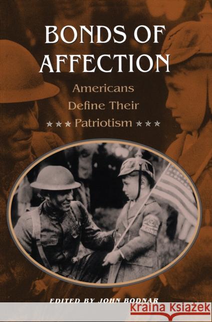 Bonds of Affection: Americans Define Their Patriotism Bodnar, John 9780691043968
