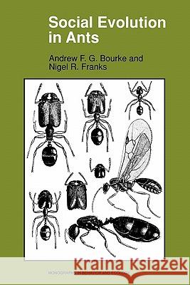 Social Evolution in Ants Andrew F. G. Bourke Nigel R. Franks 9780691044262 Princeton University Press