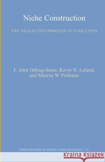 Niche Construction: The Neglected Process in Evolution Odling-Smee, F. John 9780691044378 Princeton University Press