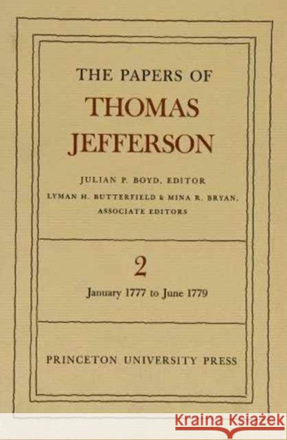 The Papers of Thomas Jefferson, Volume 2: January 1777 to June 1779 Jefferson, Thomas 9780691045344 Princeton University Press