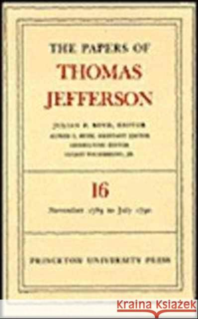 The Papers of Thomas Jefferson, Volume 16: November 1789 to July 1790 Jefferson, Thomas 9780691045481 Princeton University Press