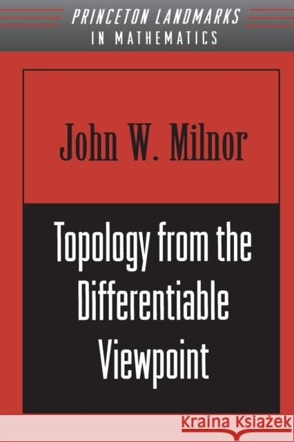 Topology from the Differentiable Viewpoint John Milnor 9780691048338 Princeton University Press