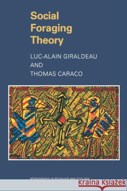 Social Foraging Theory Luc-Alain Giraldeau Thomas Caraco Thomas Caraco 9780691048772 Princeton University Press