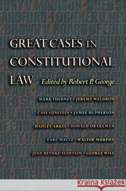 Great Cases in Constitutional Law Robert P. George 9780691049526 Princeton University Press