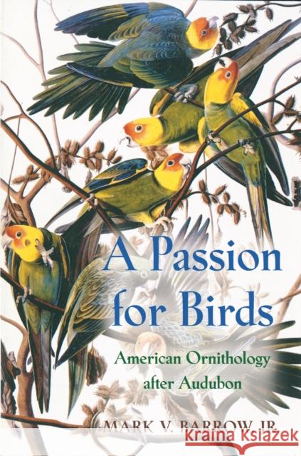 A Passion for Birds: American Ornithology After Audubon Jr. 9780691049540 Princeton University Press