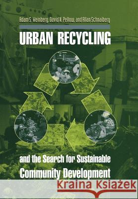 Urban Recycling and the Search for Sustainable Community Development Adam S. Weinberg David Naguib Pellow Allan Schnaiberg 9780691050140 Princeton University Press