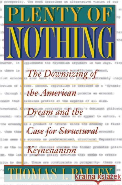 Plenty of Nothing: The Downsizing of the American Dream and the Case for Structural Keynesianism Palley, Thomas I. 9780691050317 Princeton University Press