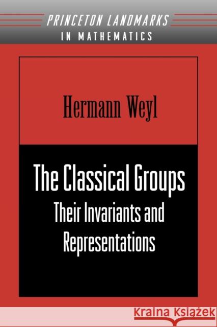 The Classical Groups: Their Invariants and Representations (Pms-1) Weyl, Hermann 9780691057569