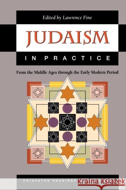 Judaism in Practice: From the Middle Ages Through the Early Modern Period Fine, Lawrence 9780691057873