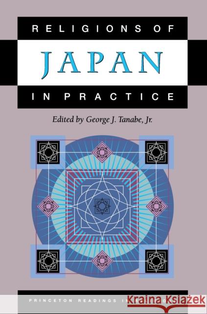 Religions of Japan in Practice George J., Jr. Tanabe 9780691057897