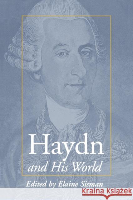 Haydn and His World Elaine Rochelle Sisman Elaine R. Sisman 9780691057996 Princeton University Press