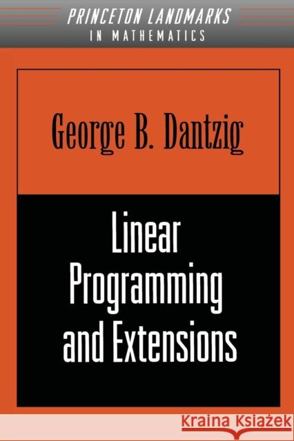 Linear Programming and Extensions George B. Dantzig 9780691059136 Princeton University Press