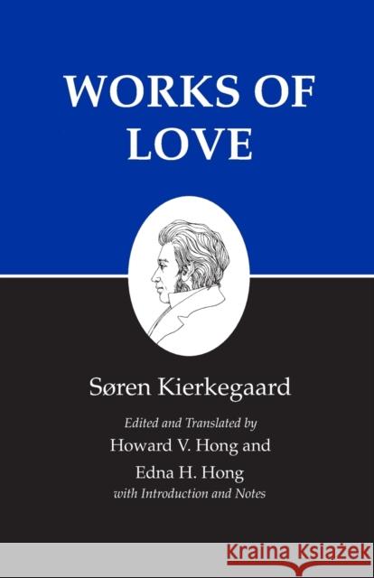 Kierkegaard's Writings, XVI, Volume 16: Works of Love Kierkegaard, Søren 9780691059167 Princeton University Press