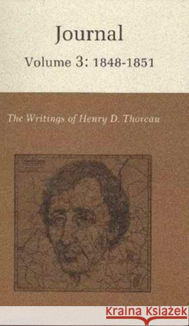 The Writings of Henry David Thoreau, Volume 3: Journal, Volume 3: 1848-1851. Thoreau, Henry David 9780691065335 Princeton Book Company Publishers