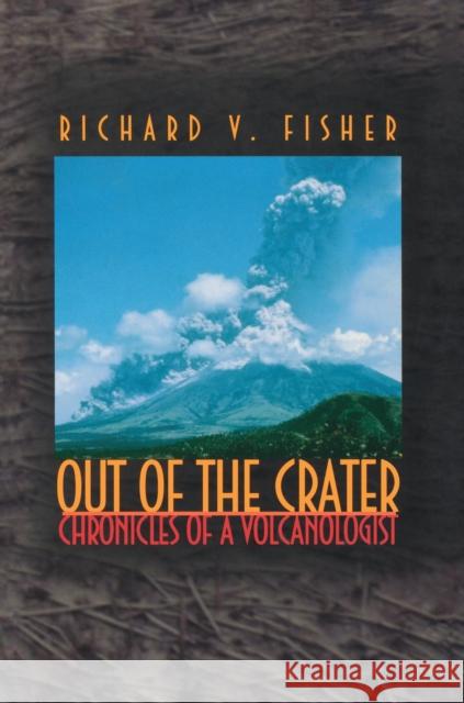 Out of the Crater: Chronicles of a Volcanologist Fisher, Richard V. 9780691070179 Princeton University Press