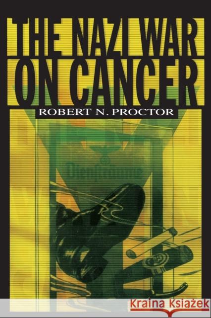 The Nazi War on Cancer Robert N. Proctor 9780691070513 Princeton University Press