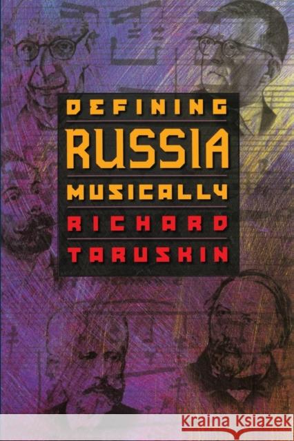 Defining Russia Musically: Historical and Hermeneutical Essays Taruskin, Richard 9780691070650 Princeton University Press