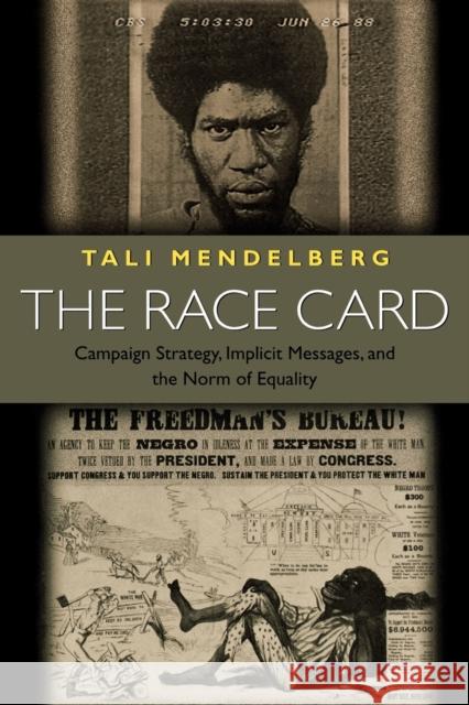 The Race Card: Campaign Strategy, Implicit Messages, and the Norm of Equality Mendelberg, Tali 9780691070711 0