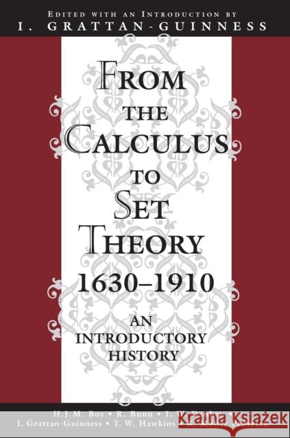 From the Calculus to Set Theory 1630-1910: An Introductory History Grattan-Guinness, I. 9780691070827 0