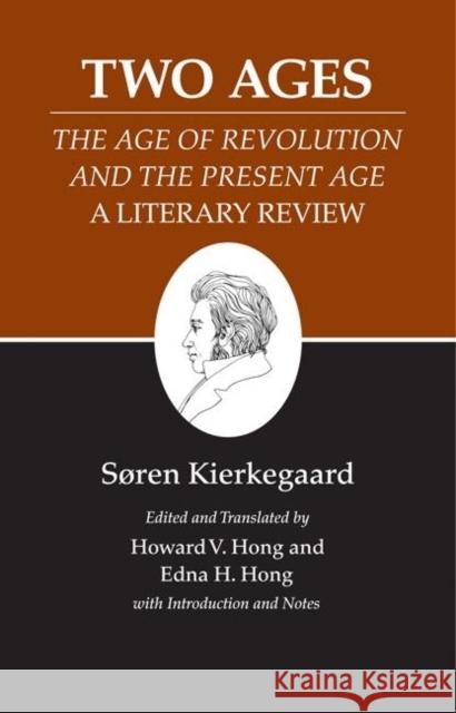 Kierkegaard's Writings, XIV, Volume 14: Two Ages: The Age of Revolution and the Present Age a Literary Review Kierkegaard, Søren 9780691072265 0