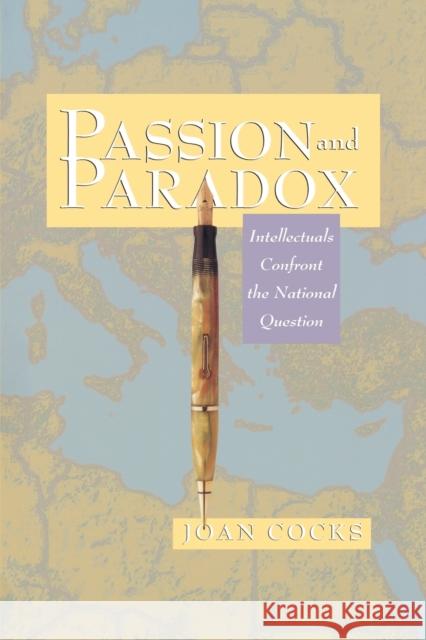 Passion and Paradox: Intellectuals Confront the National Question Cocks, Joan 9780691074689 Princeton University Press