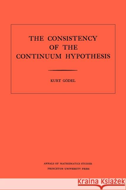 Consistency of the Continuum Hypothesis. (Am-3), Volume 3 Gödel, Kurt 9780691079271