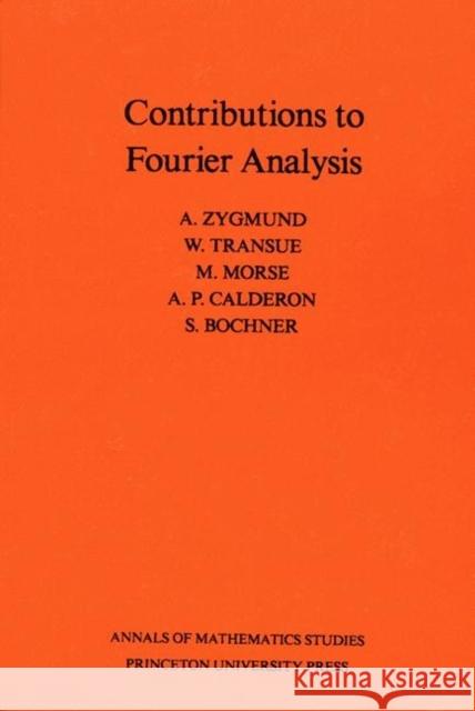 Contributions to Fourier Analysis Zygmund, Antoni 9780691079301 Princeton University Press