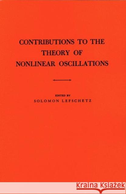 Contributions to the Theory of Nonlinear Oscillations (Am-20), Volume I Lefschetz, Solomon 9780691079318 Princeton University Press